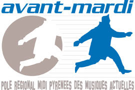Avant Mardi – Pole Regional des Musiques Actuelles de Midi-Pyrenees