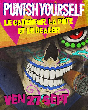 Punish Yourself + Le Catcheur, la Pute et le Dealer